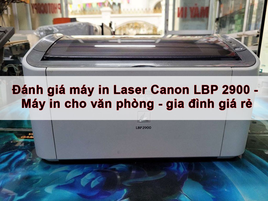 đánh giá máy in laser canon lbp 2900