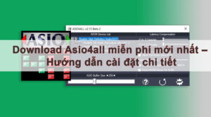 Download asio4all miễn phí mới nhất - hướng dẫn cài đặt chi tiết